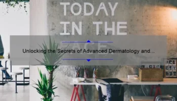 Unlocking the Secrets of Advanced Dermatology and Cosmetic Surgery Corporate Office: A Revealing Story with Vital Information [Statistics Included]