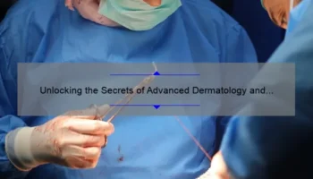 Unlocking the Secrets of Advanced Dermatology and Cosmetic Surgery in Cockeysville: A Personal Journey to Clear Skin [Expert Tips and Stats Included]
