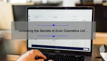 Unlocking the Secrets of Avon Cosmetics Ltd: A Personal Story and Data-Driven Guide [Expert Tips Included]
