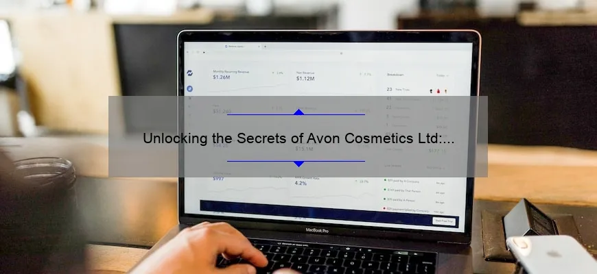 Unlocking the Secrets of Avon Cosmetics Ltd: A Personal Story and Data-Driven Guide [Expert Tips Included]