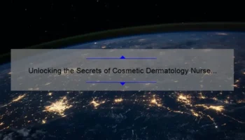 Unlocking the Secrets of Cosmetic Dermatology Nurse Practitioner Salaries: A Personal Story and Data-Driven Guide [For Aspiring Practitioners]