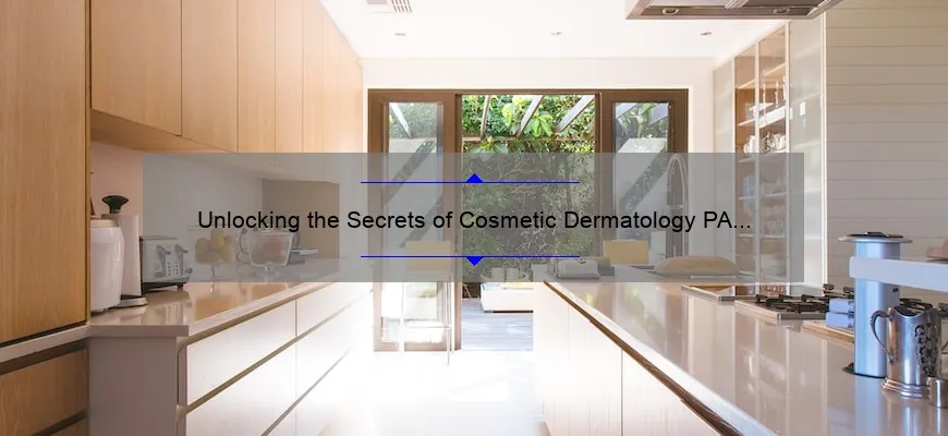 Unlocking the Secrets of Cosmetic Dermatology PA Salary: A Personal Journey to Financial Success [Expert Tips and Real Numbers]