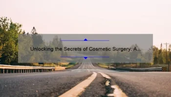 Unlocking the Secrets of Cosmetic Surgery: A Personal Journey to Discover the Average Cost [Plus Expert Tips and Stats]