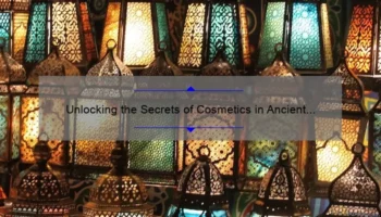 Unlocking the Secrets of Cosmetics in Ancient Egypt: A Fascinating Story and Practical Guide [with Stats and Tips]