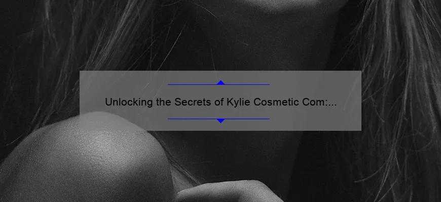 Unlocking the Secrets of Kylie Cosmetic Com: A Personal Journey to Flawless Beauty [Infographic]
