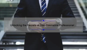 Unlocking the Secrets of Mac Cosmetics Professional: A Personal Story and Expert Tips [Infographic]