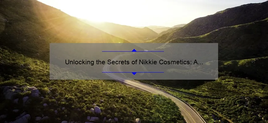 Unlocking the Secrets of Nikkie Cosmetics: A Personal Journey to Flawless Makeup [Expert Tips, Stats, and Solutions]