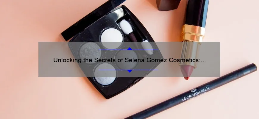 Unlocking the Secrets of Selena Gomez Cosmetics: A Personal Story and Expert Tips [Infographic]