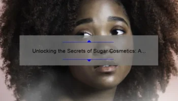Unlocking the Secrets of Sugar Cosmetics: A Wiki-Based Guide to Flawless Beauty [Expert Tips, Stats, and More]