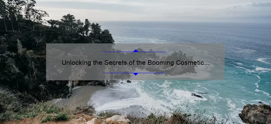 Unlocking the Secrets of the Booming Cosmetic Industry: A Personal Story and 5 Key Statistics [Keyword: How Big is the Cosmetic Industry]