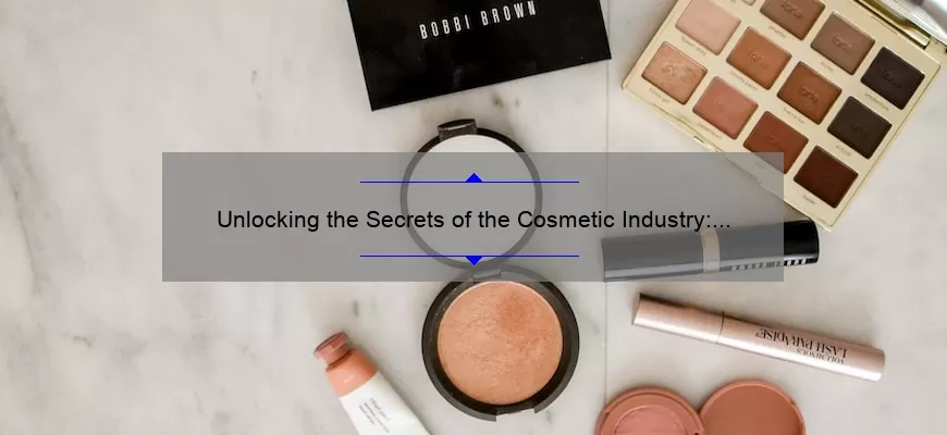 Unlocking the Secrets of the Cosmetic Industry: Worldwide Statistics, Tips, and Stories [Expert Guide]