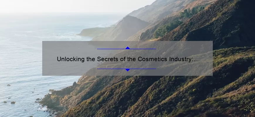 Unlocking the Secrets of the Cosmetics Industry: A Fascinating Story of Growth and Innovation [Plus Key Statistics and Insights on How Big the Industry Really Is]