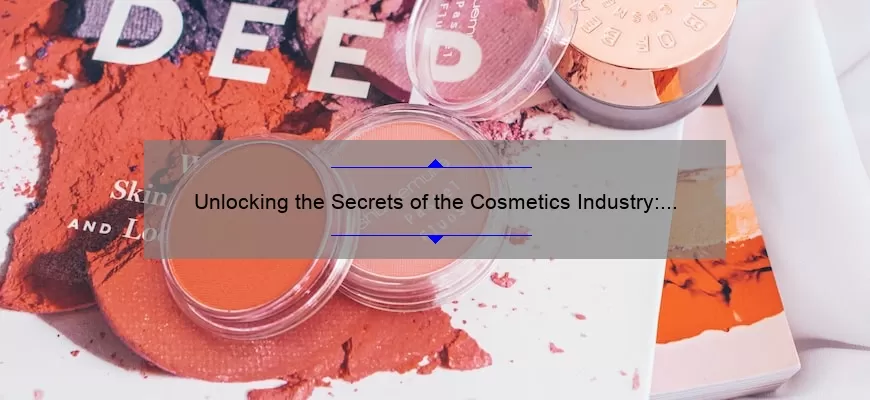 Unlocking the Secrets of the Cosmetics Industry: Surprising Statistics, Expert Insights, and Practical Tips [Cosmetics Industry Statistics]