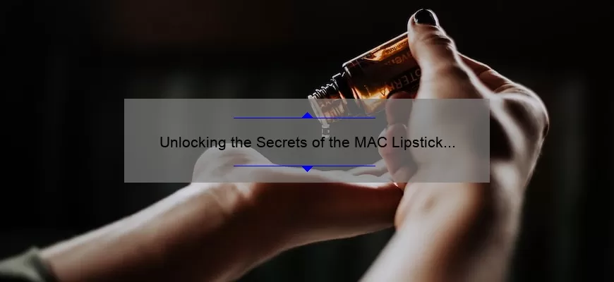 Unlocking the Secrets of the MAC Lipstick Icon: A Story of Beauty, Tips, and Stats [Ultimate Guide]