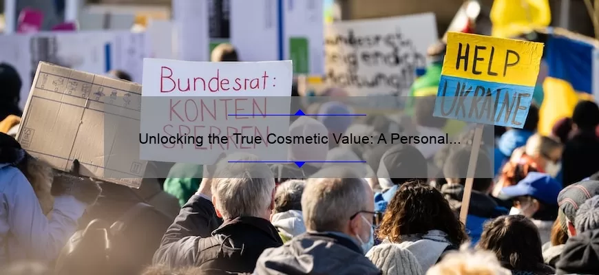 Unlocking the True Cosmetic Value: A Personal Story and 5 Statistics to Help You Make Informed Decisions [Expert Tips Included]