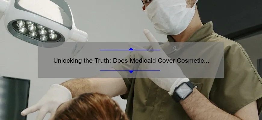 Unlocking the Truth: Does Medicaid Cover Cosmetic Dentistry? [A Personal Story + 5 Key Facts You Need to Know]