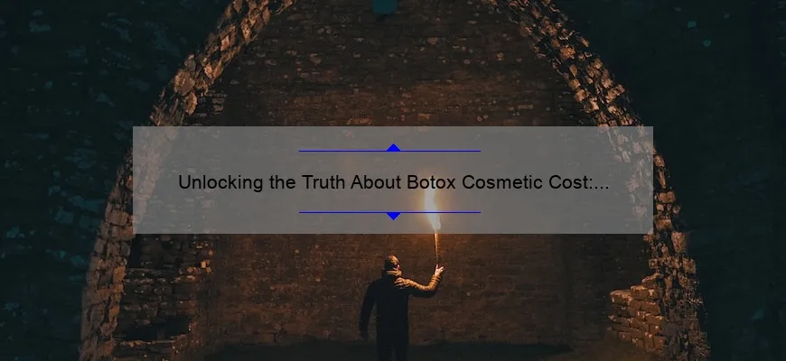 Unlocking the Truth About Botox Cosmetic Cost: A Personal Story and Comprehensive Guide [2021 Statistics and Tips]