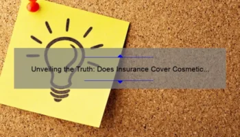 Unveiling the Truth: Does Insurance Cover Cosmetic Surgery? [A Personal Story, Statistics, and Useful Information for You]
