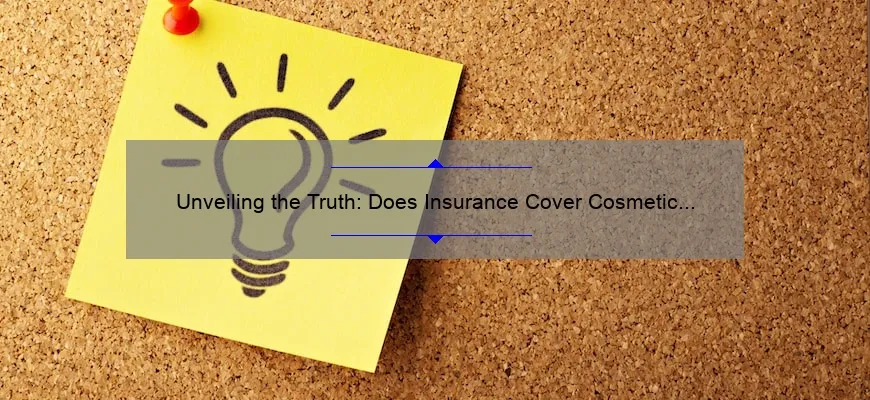 Unveiling the Truth: Does Insurance Cover Cosmetic Surgery? [A Personal Story, Statistics, and Useful Information for You]