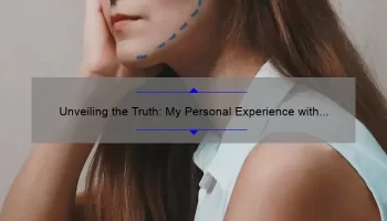 Unveiling the Truth: My Personal Experience with Cosmetic Surgery Risks [Plus Essential Information and Stats for Informed Decisions]