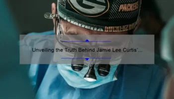 Unveiling the Truth Behind Jamie Lee Curtis’ Cosmetic Surgery: A Personal Story, Useful Tips, and Eye-Opening Stats [For Fans and Critics]