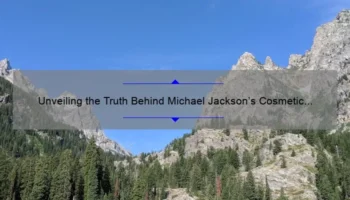 Unveiling the Truth Behind Michael Jackson’s Cosmetic Surgery: A Compelling Story with Surprising Statistics and Practical Solutions [Expert Guide]