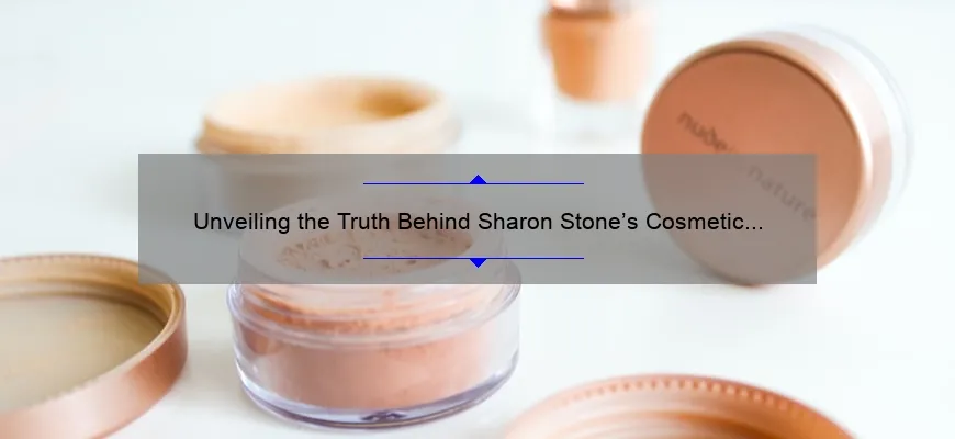Unveiling the Truth Behind Sharon Stone’s Cosmetic Surgery: A Personal Story, Useful Tips, and Eye-Opening Stats [Expert Guide]