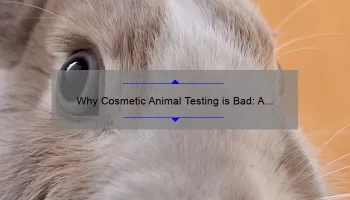 Why Cosmetic Animal Testing is Bad: A Shocking Story and 5 Statistics You Need to Know [Guide for Ethical Beauty Enthusiasts]