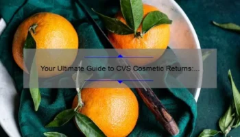 Your Ultimate Guide to CVS Cosmetic Returns: How to Navigate the Policy [with Real-Life Examples and Helpful Tips]