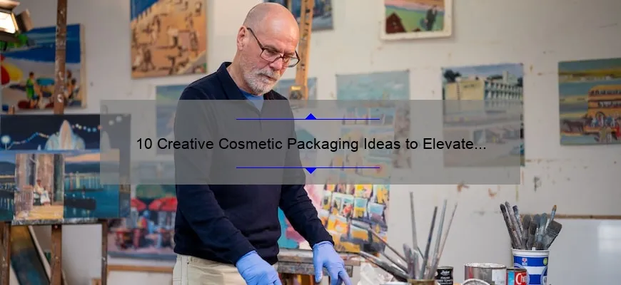 10 Creative Cosmetic Packaging Ideas to Elevate Your Brand [With Real-Life Examples and Expert Tips]