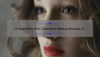 10 Must-Have MAC Cosmetics Makeup Brushes: A Beauty Expert’s Story and Guide [2021]