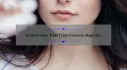 10 Must-Have Train Case Cosmetic Bags for Organized Beauty on the Go [Plus Tips on Choosing the Perfect One]