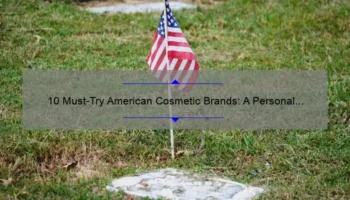 10 Must-Try American Cosmetic Brands: A Personal Story and Expert Guide [2021]