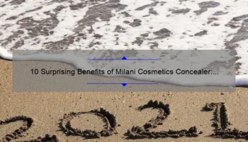 10 Surprising Benefits of Milani Cosmetics Concealer: A Personal Story and Expert Tips [2021 Guide]