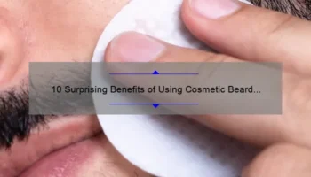 10 Surprising Benefits of Using Cosmetic Beard Products [And How They Can Solve Your Beard Problems]