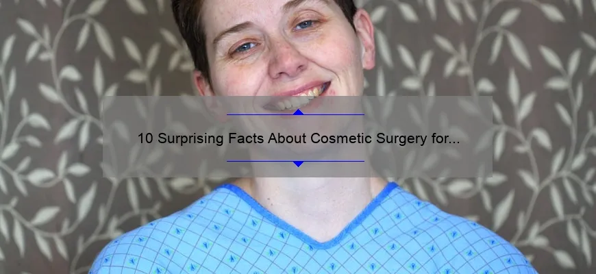 10 Surprising Facts About Cosmetic Surgery for Wrinkles: A Personal Story and Expert Tips [Ultimate Guide]