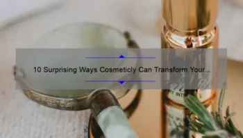 10 Surprising Ways Cosmeticly Can Transform Your Beauty Routine [Expert Tips & Tricks]