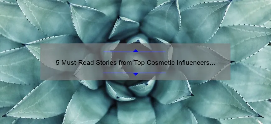 5 Must-Read Stories from Top Cosmetic Influencers [Solving Your Beauty Problems]
