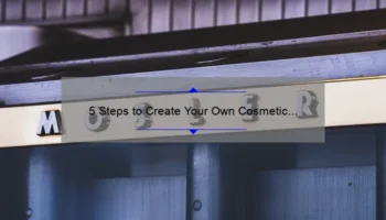 5 Steps to Create Your Own Cosmetic Brand: A Success Story [Useful Tips and Statistics]