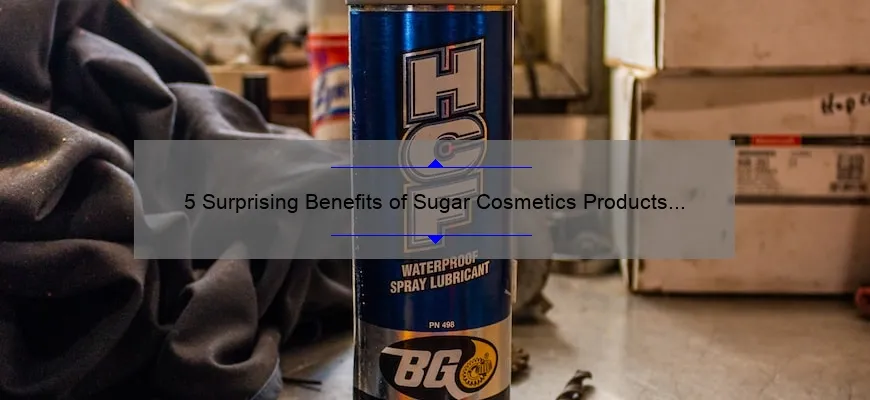 5 Surprising Benefits of Sugar Cosmetics Products [And How They Can Solve Your Beauty Woes]
