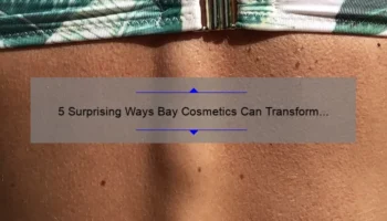 5 Surprising Ways Bay Cosmetics Can Transform Your Skin [Expert Tips & Stats]