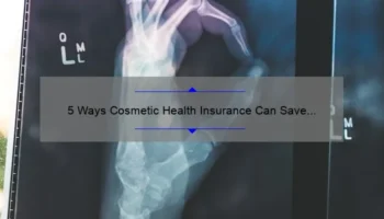 5 Ways Cosmetic Health Insurance Can Save You Money [Real-Life Story & Expert Tips]