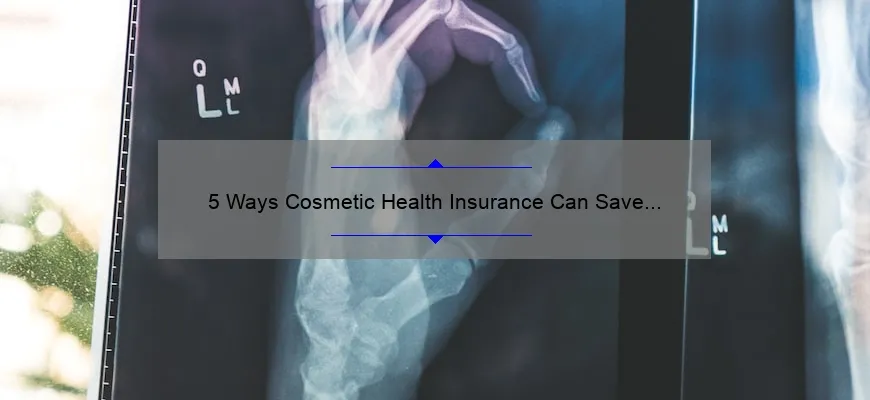5 Ways Cosmetic Health Insurance Can Save You Money [Real-Life Story & Expert Tips]