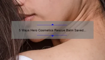 5 Ways Hero Cosmetics Rescue Balm Saved My Skin [And How It Can Save Yours Too]