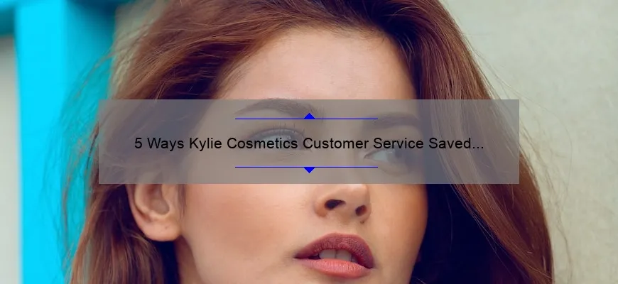 5 Ways Kylie Cosmetics Customer Service Saved My Beauty Routine [And How You Can Benefit Too]