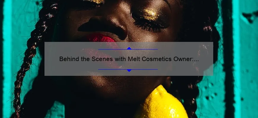 Behind the Scenes with Melt Cosmetics Owner: A Look into the World of Makeup Entrepreneurship