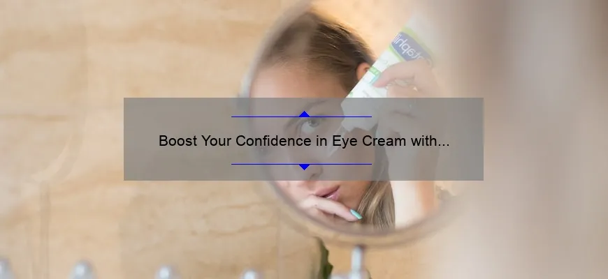 Boost Your Confidence in Eye Cream with It Cosmetics: A Personal Story and 5 Statistics to Solve Your Skincare Woes [Expert Tips]