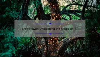 Brow Power: Unleashing the Magic of IT Cosmetics for Perfect Brows