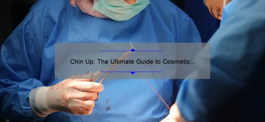 Chin Up: The Ultimate Guide to Cosmetic Surgery for a Perfect Jawline