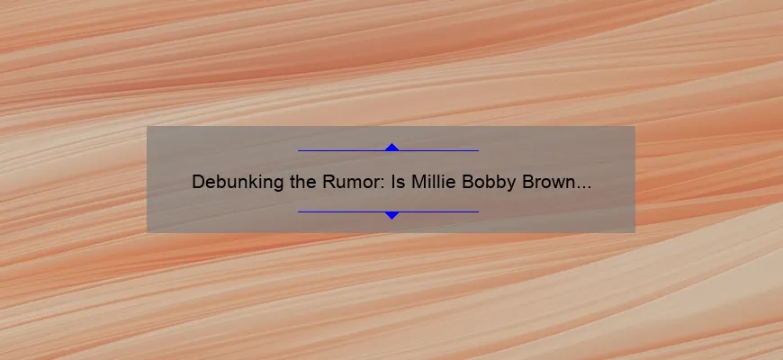 Debunking the Rumor: Is Millie Bobby Brown Really the Owner of Bobbi Brown Cosmetics?